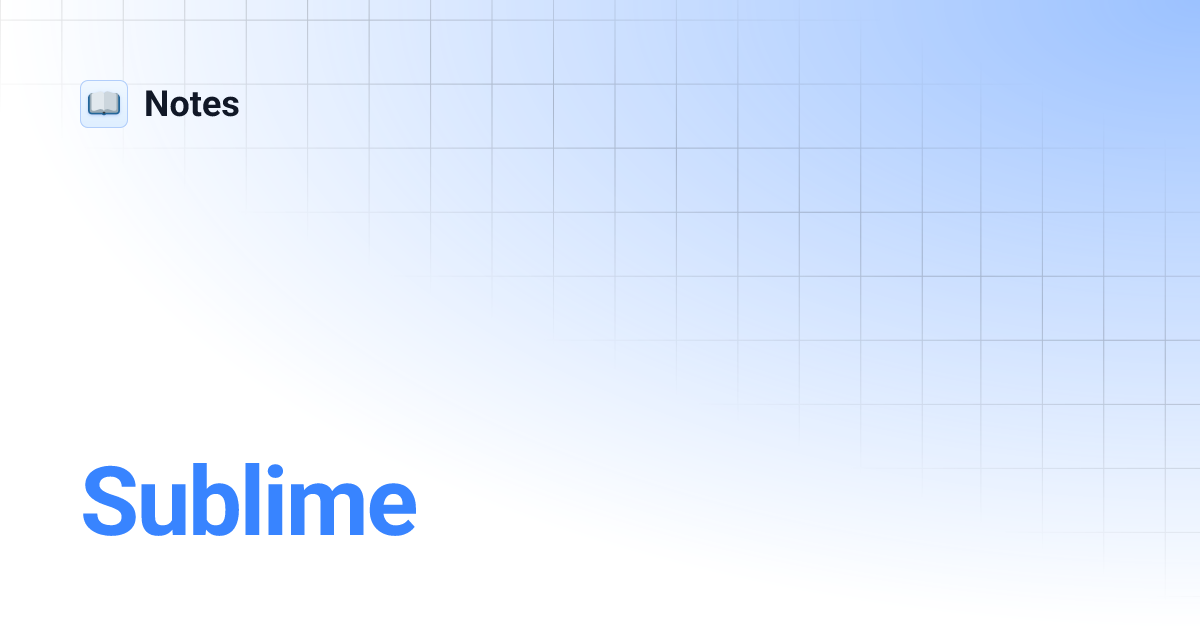 Sublime | Notes